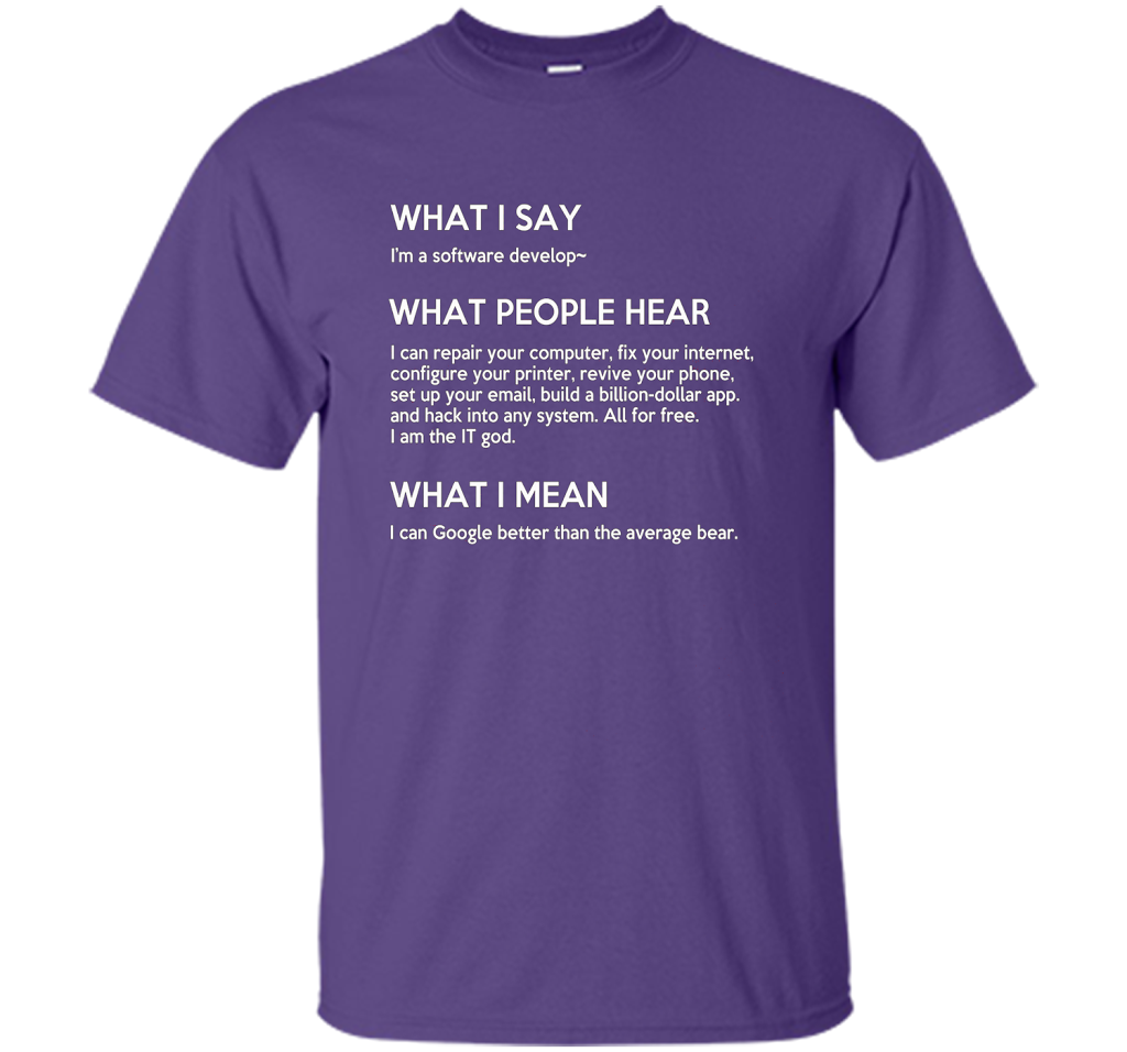 Programmer T-shirt What I Say What People Hear What I Say Purple