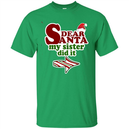 Dear Santa My Sister Did It T-shirt Irish Green