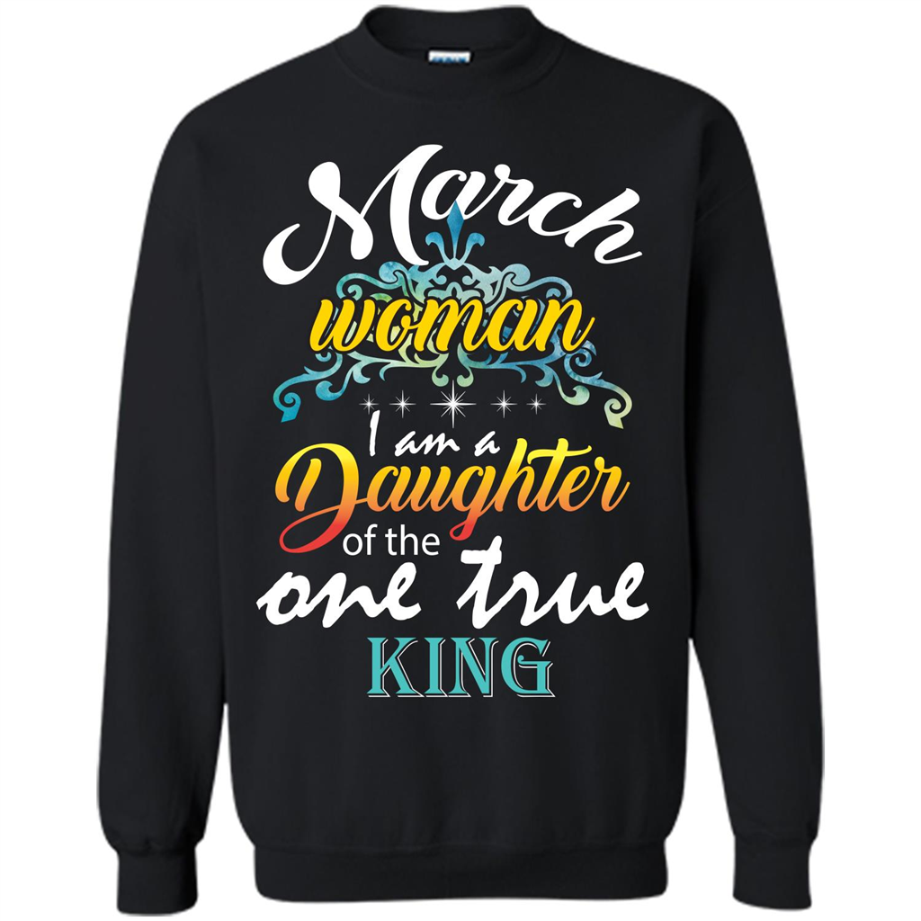 March Woman I Am A Daughter Of The One True King T-shirt Black