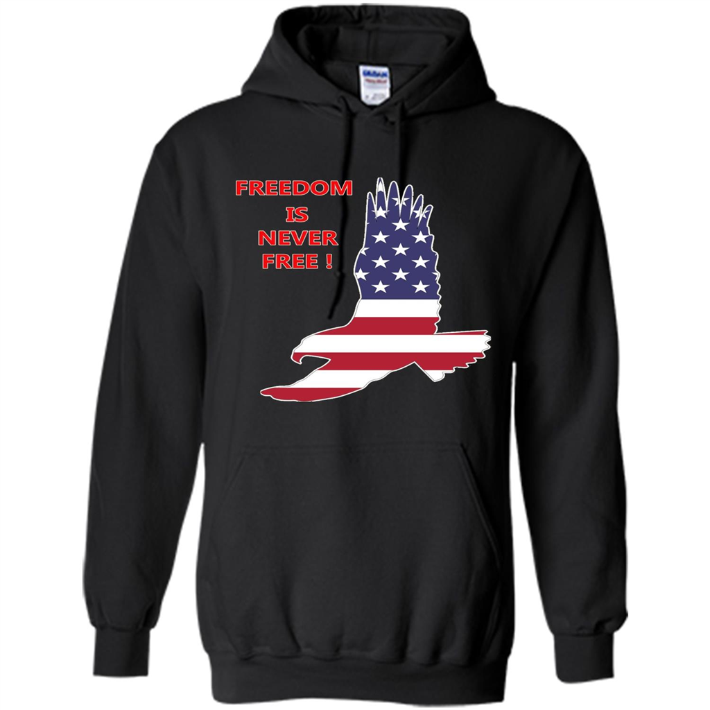 Freedom Is Never Free T-shirt