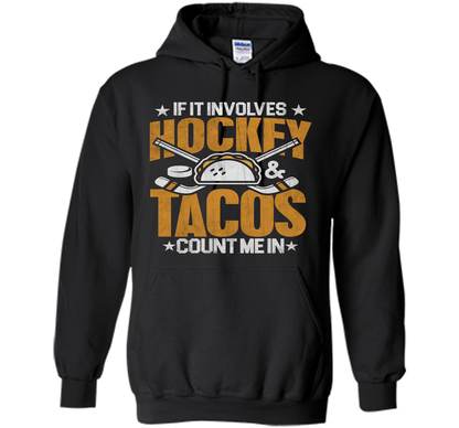 If It Involves Hockey And Tacos Count Me In Hockey T-shirt Black