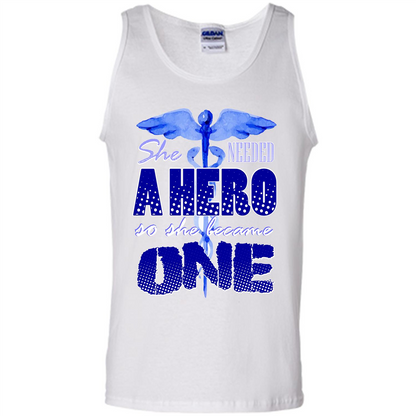 Nurse T-shirt She Needed A Hero So She Became One T-shirt White