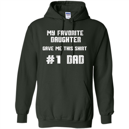 Fathers Day T-shirt My Favorite Daughter Gave Me This Shirt Forest Green
