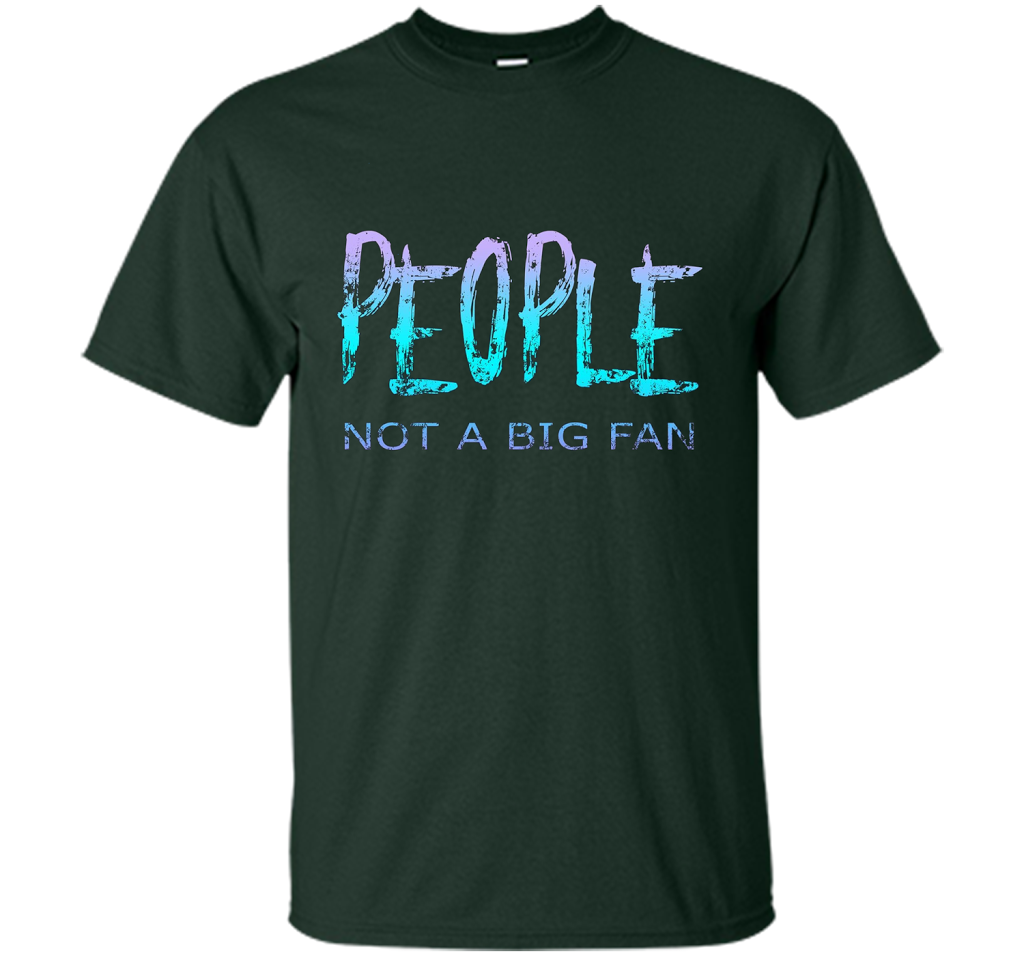 People Not A Big Fan T-shirt Forest Green