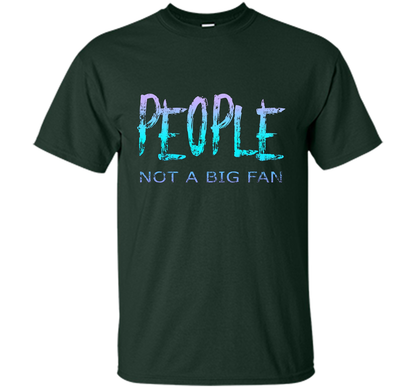 People Not A Big Fan T-shirt Forest Green