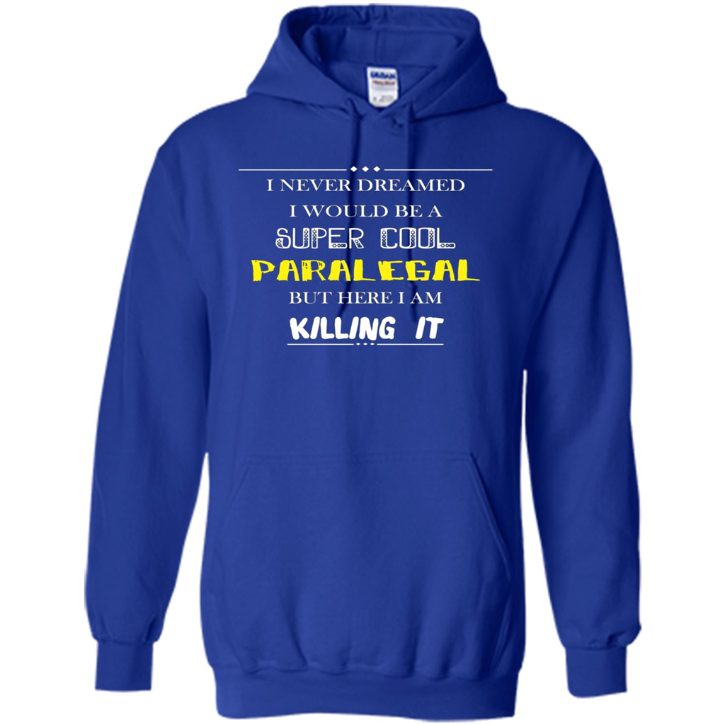 Paralegal - I Never Dreamed I Would Be A Super Cool T-shirt Royal
