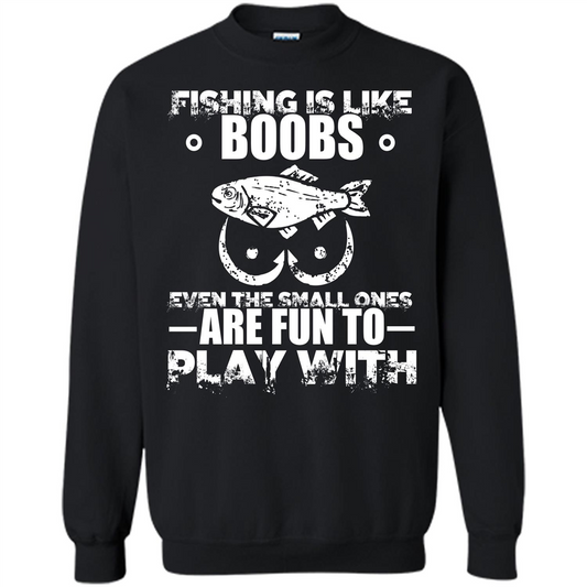 Fishing Is Like Boobs Even The Small Ones Are Fun T-shirt Black