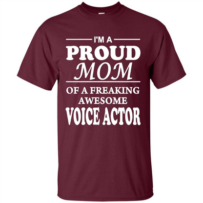 Funny Mommy Gift T-shirt Proud Mom Of A Voice Actor T-shirts Maroon