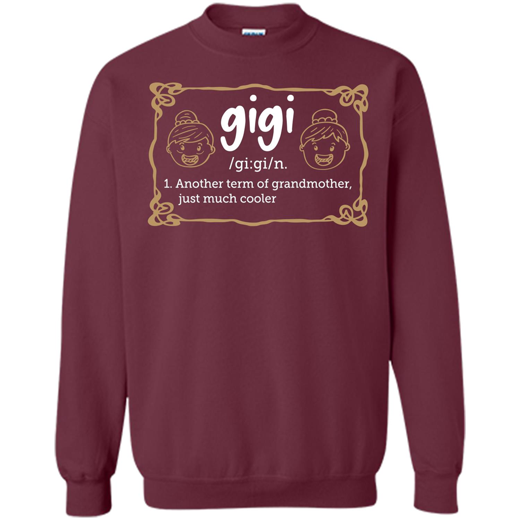 Nana T-shirt Gigi Another Term Of Grandmother Just Much Cooler Maroon