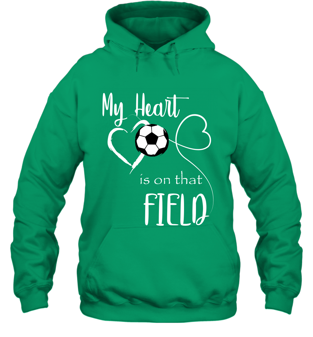 My Heart Is On That Field Soccer Shirt Hoodie Hoodie Irish