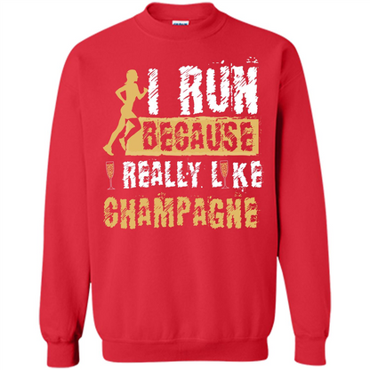 Champagne T-shirt I Run Because I Really Like Champagne Red