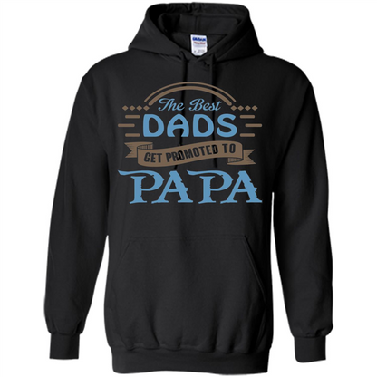 Fathers Day T-shirt The Best Dads Get Promoted To Papa Black