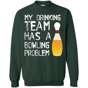 Beer T-shirt My Drinking Team Has A Bowling Problem T-shirt