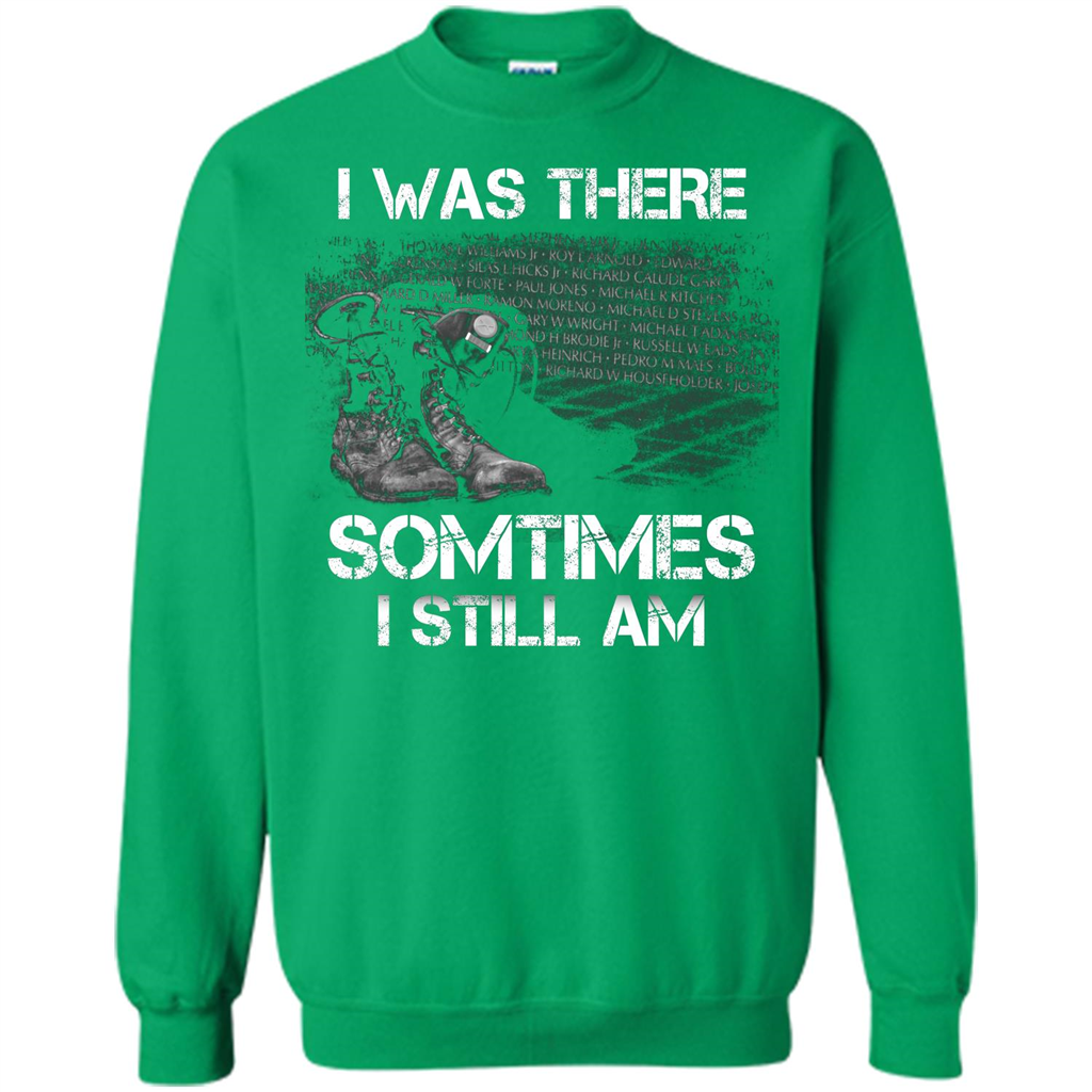 Military T-shirt I Was There Sometimes I Still Am Irish Green