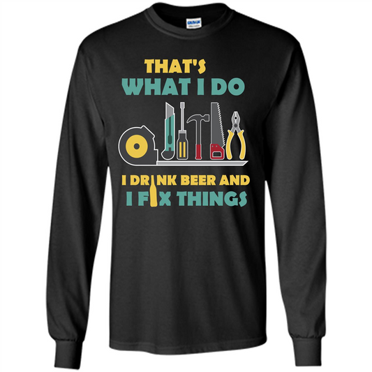 Engineer T-shirt That's What I Do I Drink Beer And I Fix Things Black