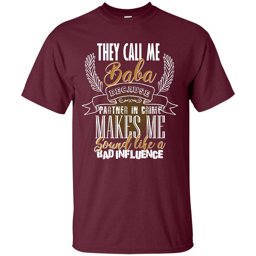 Baba T-shirt They Call Me Baba Because Partner In Crime T-shirt Maroon