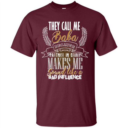 Baba T-shirt They Call Me Baba Because Partner In Crime T-shirt Maroon