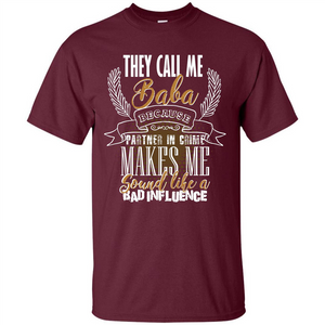 Baba T-shirt They Call Me Baba Because Partner In Crime T-shirt