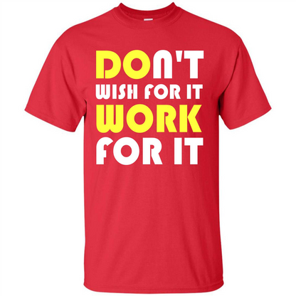 Motivation T-shirt Don't Wish For It Work For It T-shirt Red
