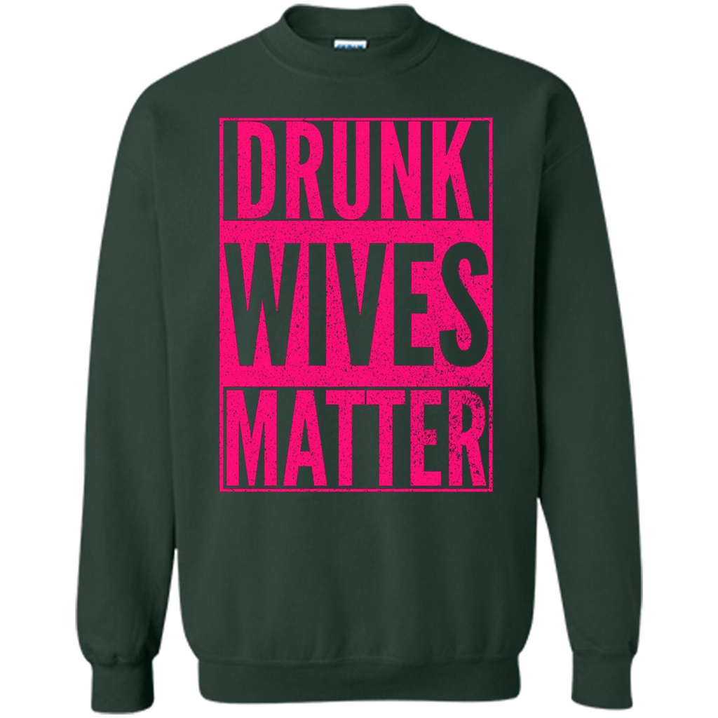 Drunk Wives Matter Cute Pink Wife Funny Saying T-shirt Forest Green