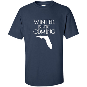 Florida Funny T shirt Winter Is Not Coming