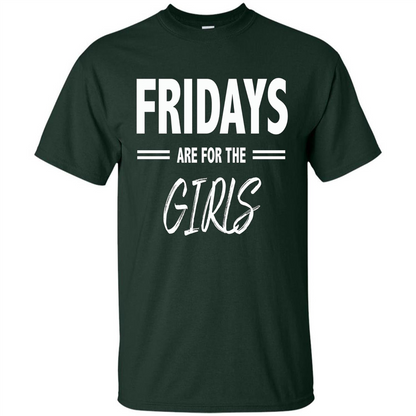 Fridays Are For The Girls T-shirt Forest Green