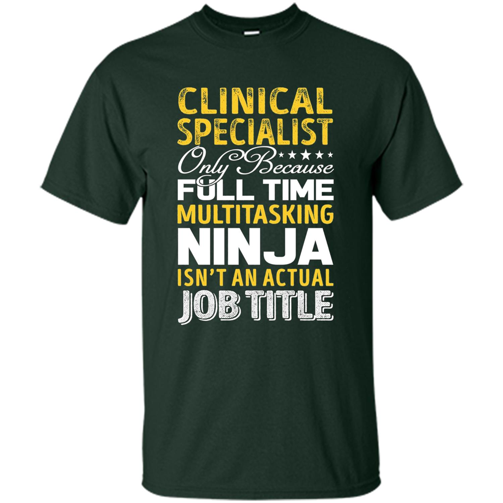 Clinical Specialist Is Not An Actual Job Title T-shirt Forest Green