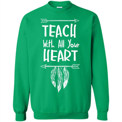 Teacher T-shirt Teach With All Your Heart T-shirt Irish Green