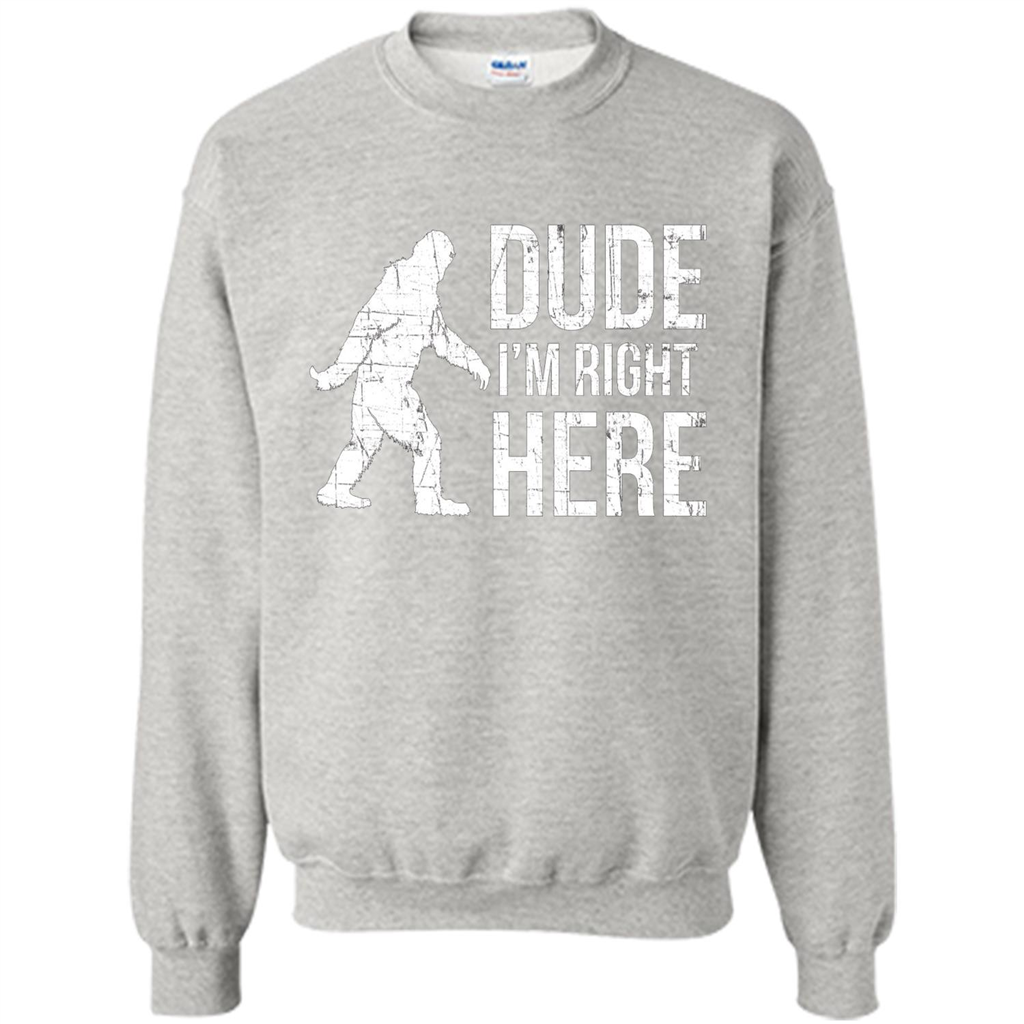 Bigfoot Sasquatch T-shirtt - Dude I'm Right Here Ash