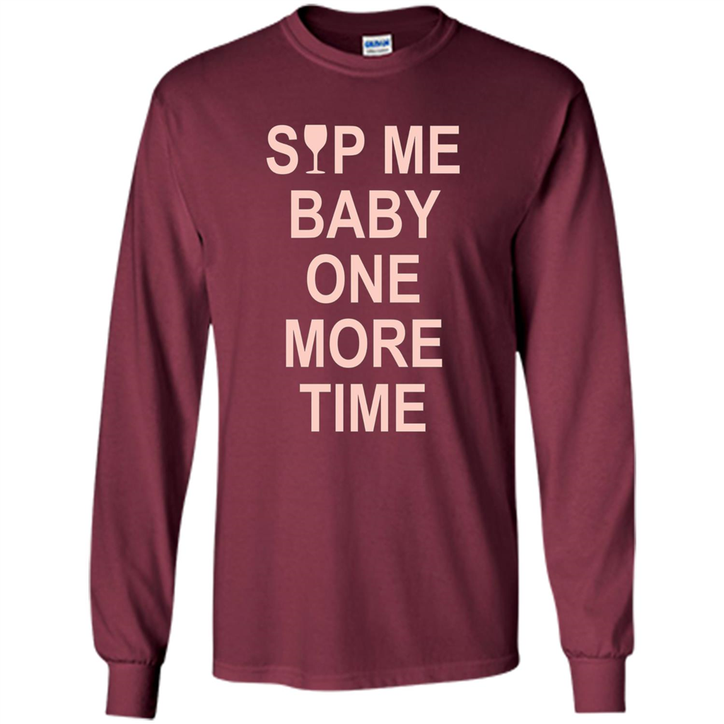 Wine Lover T-shirt Sip Me Baby One More Time T-shirt Maroon