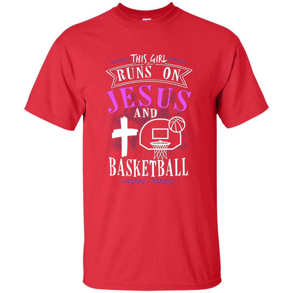 Basketball T-shirt This Girl Runs On Jesus And Basketball T-shirt Red