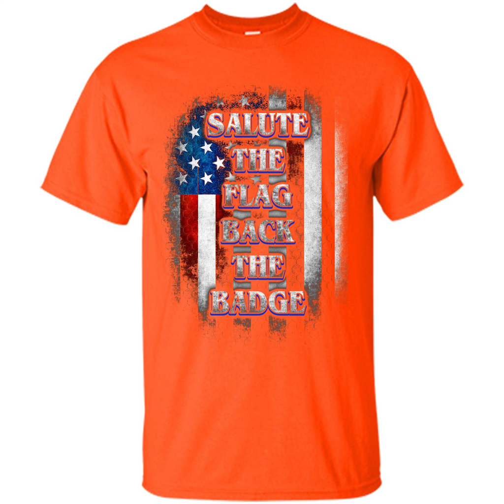 America Flag T-shirt Salute The Flag Back The Badge T-shirt Orange