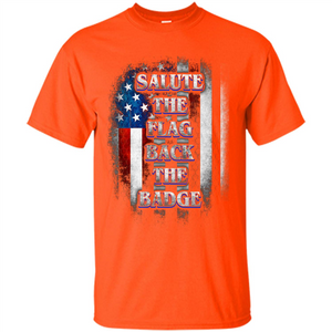 America Flag T-shirt Salute The Flag Back The Badge T-shirt