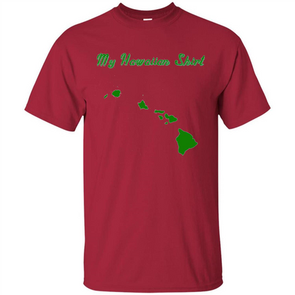 My Hawaiian T-shirt Funny Hawaiian T-shirt Cardinal