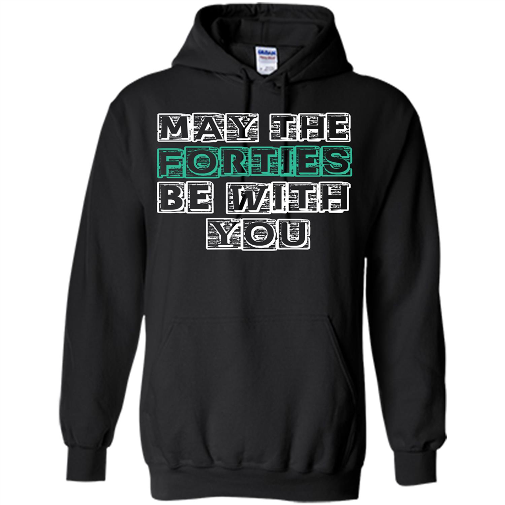 Birthday Gift T-shirt May The Forties Be With You T-shirt Black