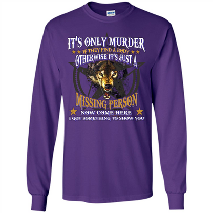 Its Only Murder If They Find A Body Otherwise T-shirt Purple