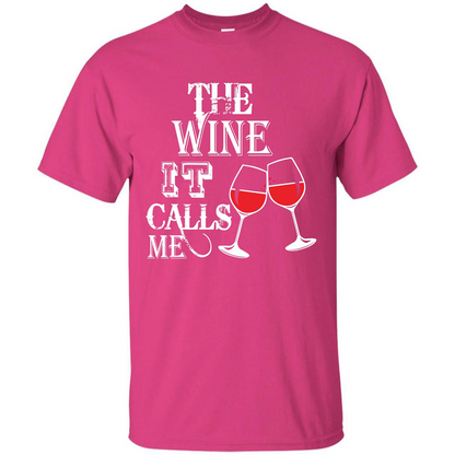 Wine T-shirt The Wine It Calls Me T-shirt Heliconia