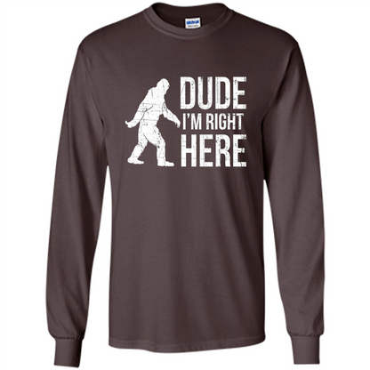 Bigfoot Sasquatch T-shirtt - Dude I'm Right Here Dark Chocolate