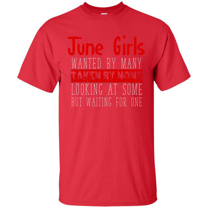 June Girls Wanted By Many Taken By None Looking At Some T-shirt