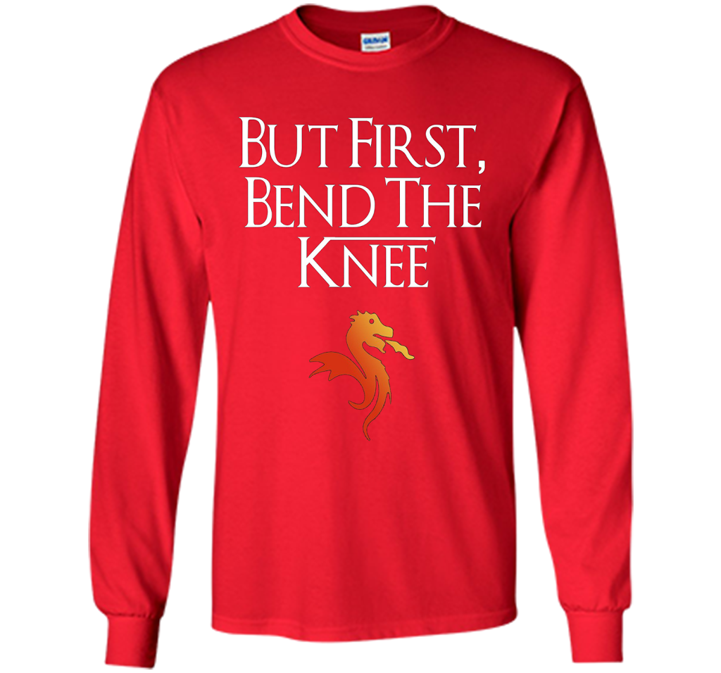 Game Of Thrones T-shirt But First Bend The Knee T-shirt Red
