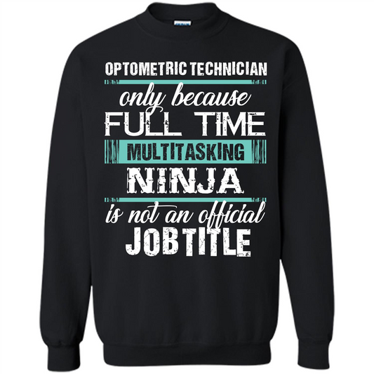 Funny Jobtitle T-shirt Optometric Technician Only Because Black