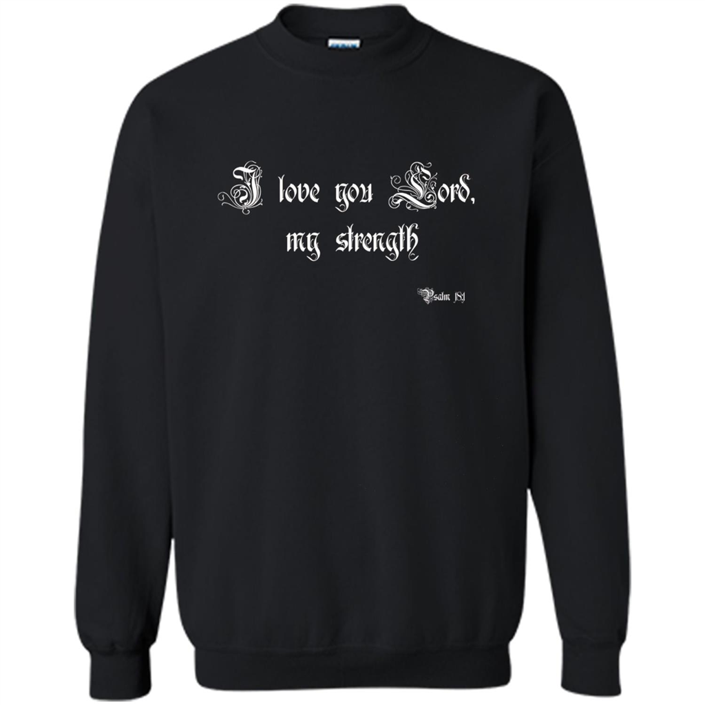 Christian T-shirt I Love You Lord, My Strength Holy Bible T-Shirt Black