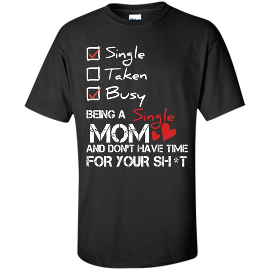 Being A Single Mom And Don't Have Time For T-shirt Black