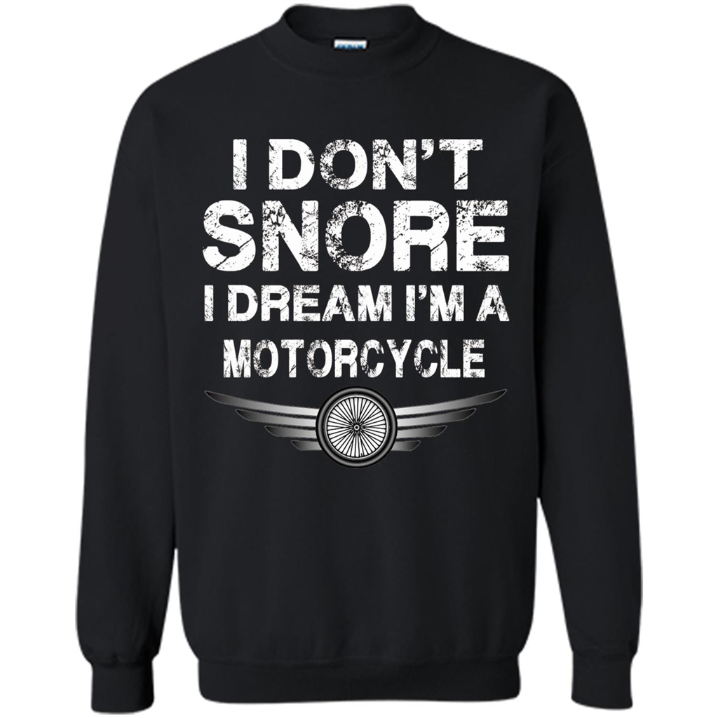 I Don't Snore I Dream I'm A Motorcycle T-shirt Black