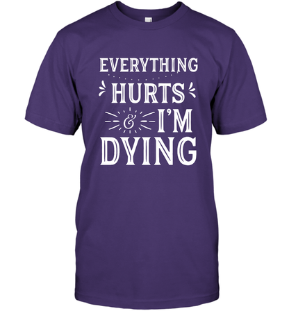 Everything Hurts I'm Dying Shirt T-Shirt T-Shirt Purple