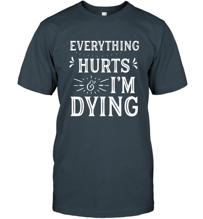 Everything Hurts I'm Dying Shirt T-Shirt T-Shirt Charcoal