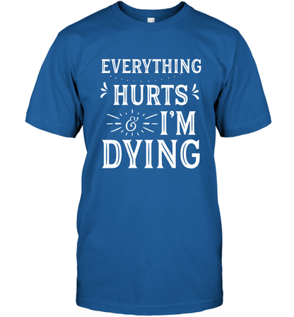 Everything Hurts I'm Dying Shirt T-Shirt T-Shirt Royal