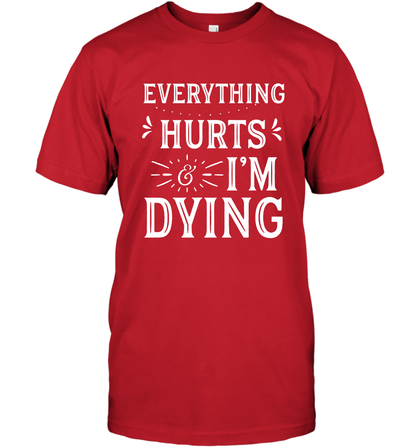 Everything Hurts I'm Dying Shirt T-Shirt T-Shirt Red