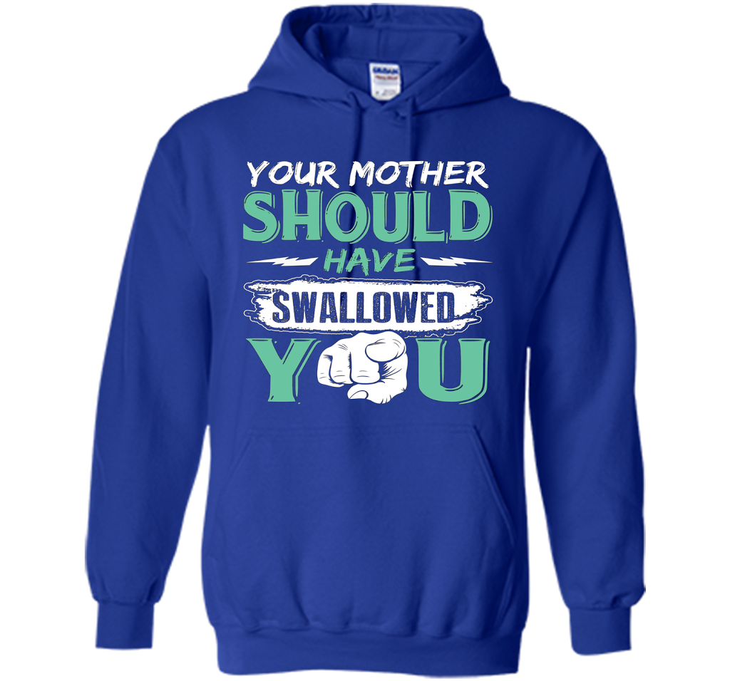 Family T-shirt Your Mother Should Have Swallowed You Royal