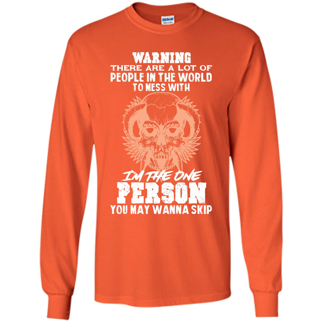 Funny Gift T-shirt Warning There Are A Lot Of People In The World T-shirt Orange